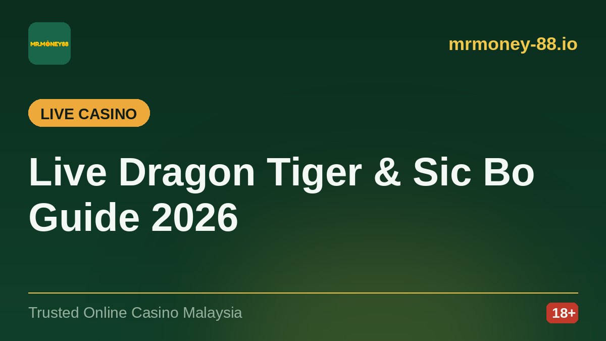 Live Dragon Tiger & Sic Bo Guide for Malaysian Players 2026 — MrMoney88 casino guide, by mrmoney-88.io