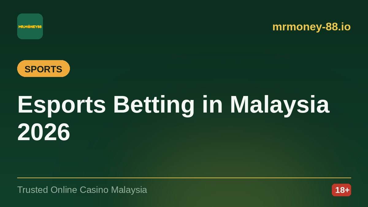 Esports Betting in Malaysia 2026: Markets, Odds and Bankroll — MrMoney88 casino guide, by mrmoney-88.io