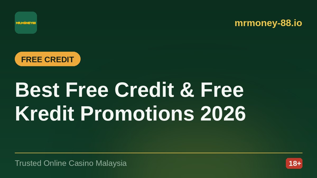 Best Free Credit & Free Kredit Promotions for Malaysian Players 2026 — MrMoney88 online casino guide for Malaysia, by mrmoney-88.io