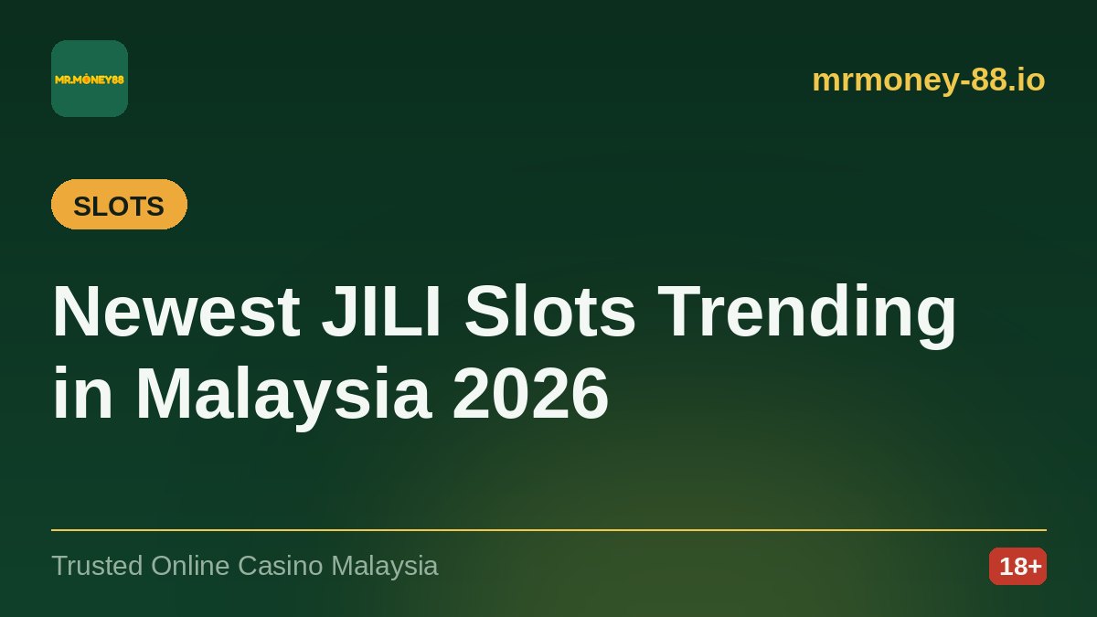 Newest JILI Slots Trending in Malaysia 2026 — MrMoney88 casino guide, by mrmoney-88.io